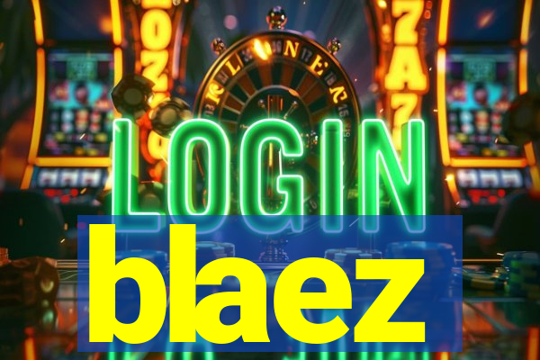 blaez