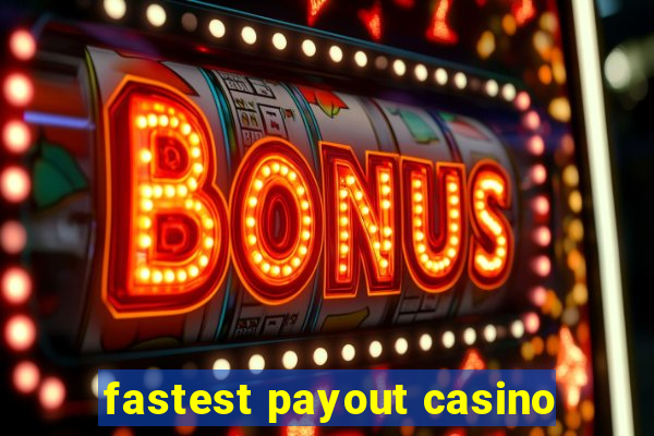 fastest payout casino