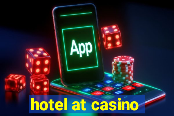 hotel at casino