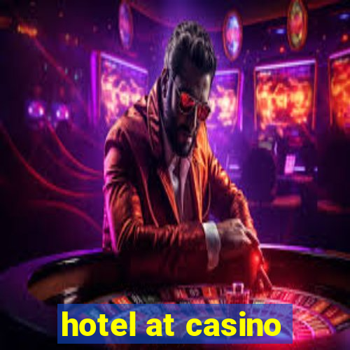 hotel at casino