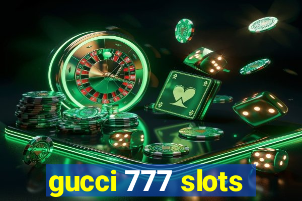 gucci 777 slots