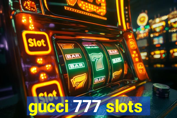 gucci 777 slots