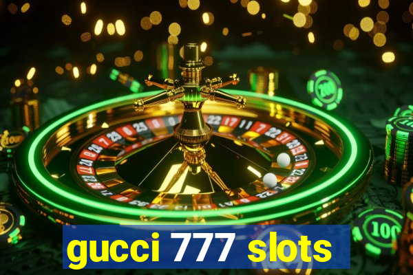 gucci 777 slots