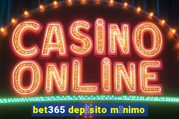 bet365 dep贸sito m铆nimo