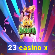 23 casino x