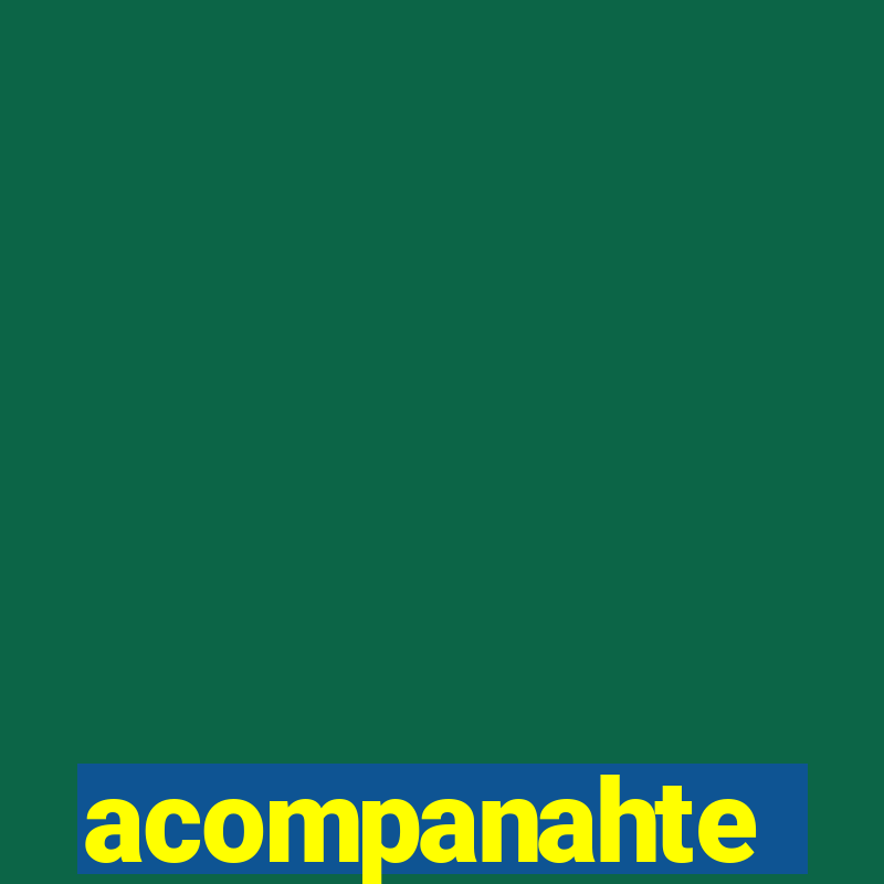 acompanahte