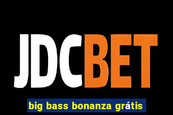 big bass bonanza grátis