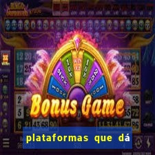 plataformas que dá b?nus para jogar