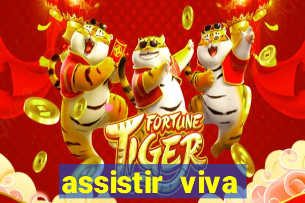 assistir viva online gratis