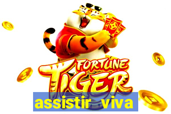 assistir viva online gratis