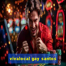 vivalocal gay santos