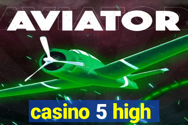 casino 5 high