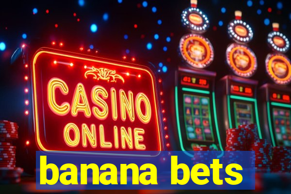 banana bets