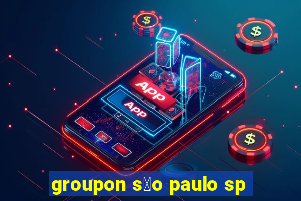 groupon s茫o paulo sp