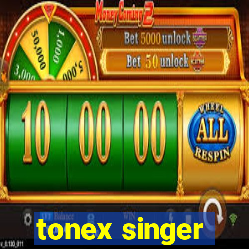 tonex singer