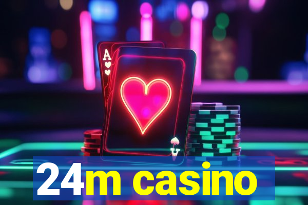 24m casino