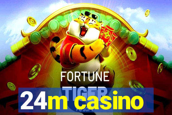 24m casino