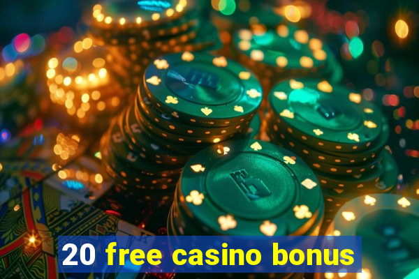 20 free casino bonus