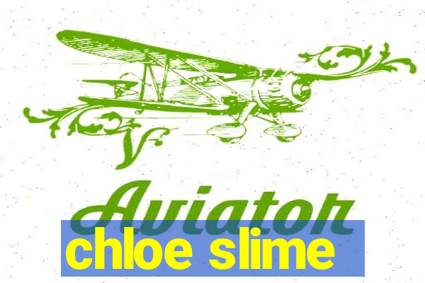 chloe slime