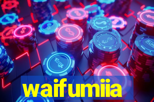 waifumiia