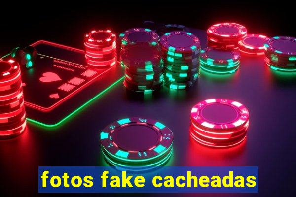 fotos fake cacheadas