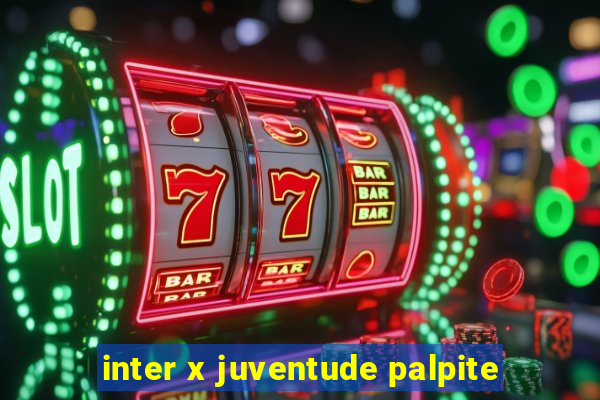 inter x juventude palpite