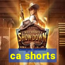 ca shorts