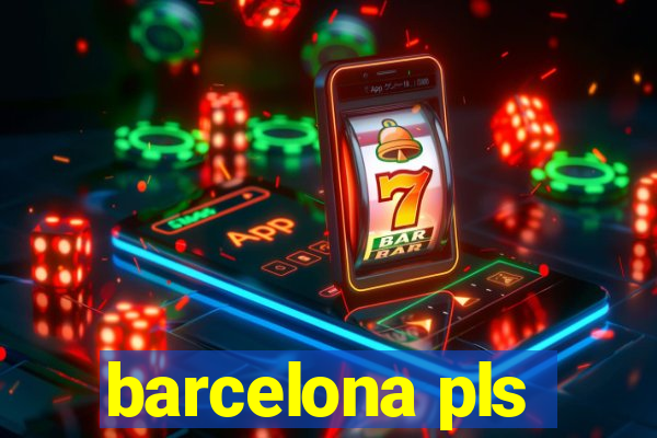 barcelona pls