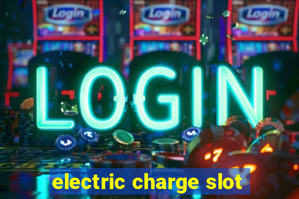 electric charge slot