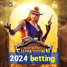 2024 betting