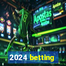 2024 betting