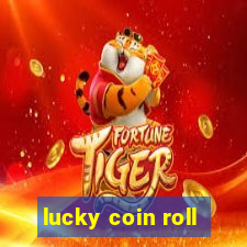 lucky coin roll