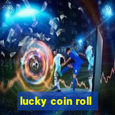 lucky coin roll