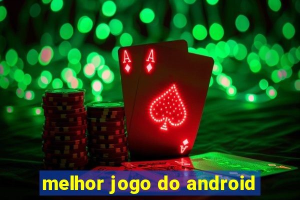 melhor jogo do android