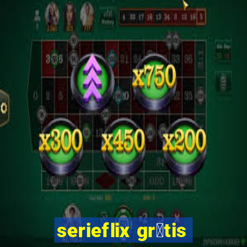 serieflix gr谩tis