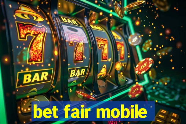 bet fair mobile