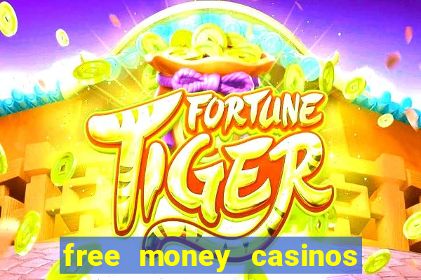 free money casinos no deposit