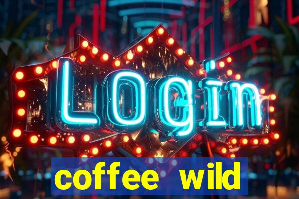 coffee wild powernudge slot