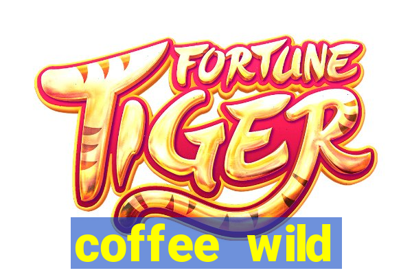 coffee wild powernudge slot