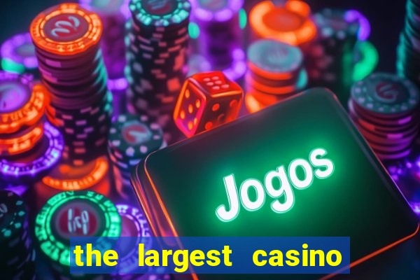 the largest casino in the united states