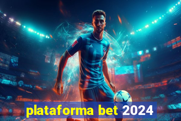 plataforma bet 2024