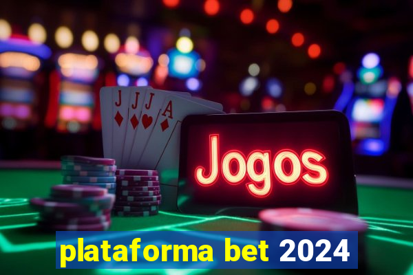 plataforma bet 2024