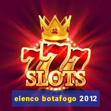 elenco botafogo 2012