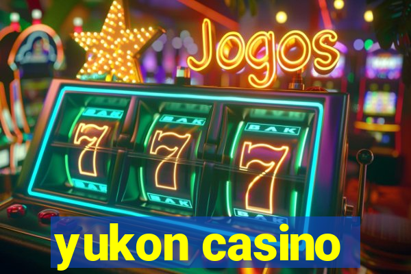 yukon casino