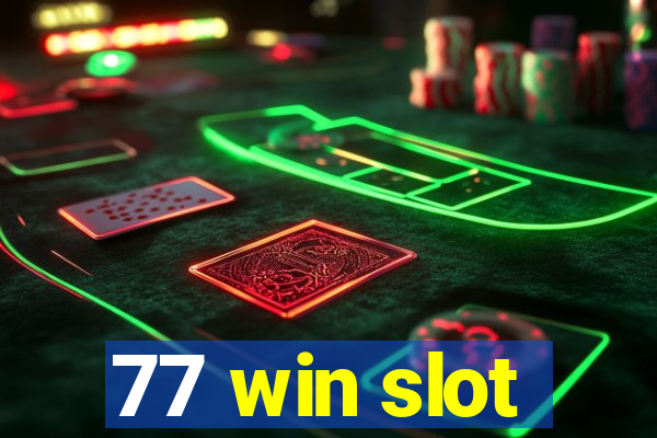 77 win slot