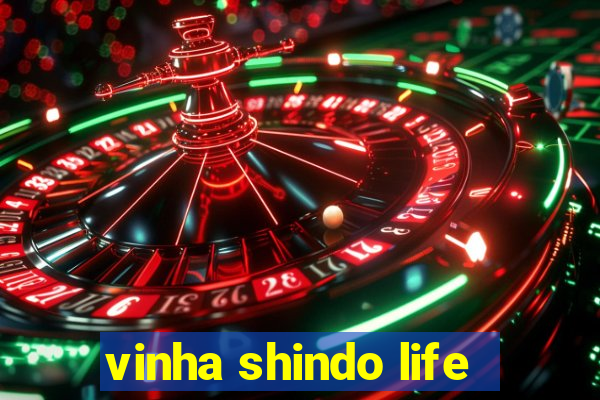 vinha shindo life