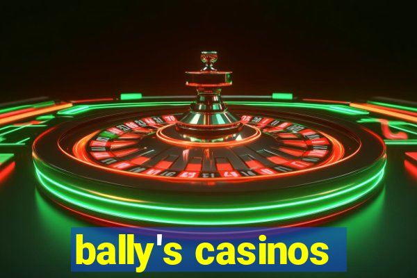 bally's casinos