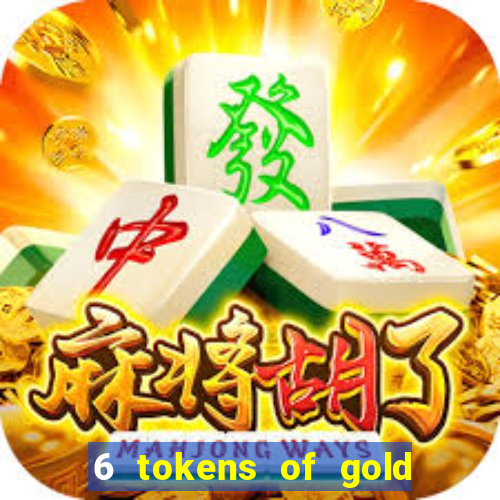 6 tokens of gold slot demo