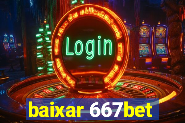 baixar 667bet