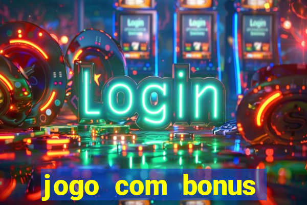 jogo com bonus para jogar